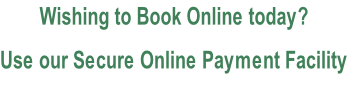 Wishing to Book Online today?  Use our Secure Online Payment Facility